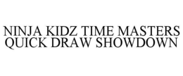 ninja kidz time masters quick draw showdown