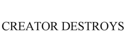 creator destroys
