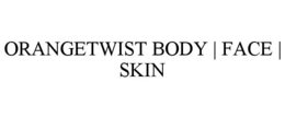 orangetwist body | face | skin