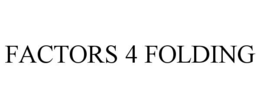 factors 4 folding