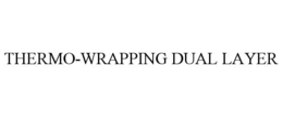 thermo-wrapping dual layer