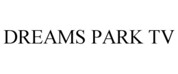 dreams park tv