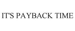 it's payback time