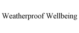 weatherproof wellbeing