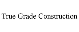 true grade construction