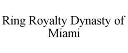 ring royalty dynasty of miami