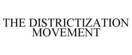 the districtization movement