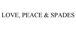love, peace & spades