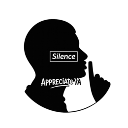 silence appreciate ya