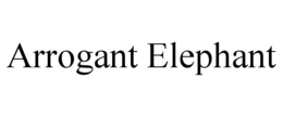 arrogant elephant