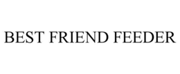 best friend feeder