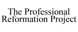 the professional reformation project