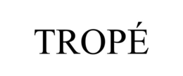 tropÉ