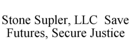 stone supler, llc  save futures, secure justice