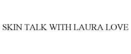 skin talk with laura love