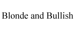 blonde and bullish