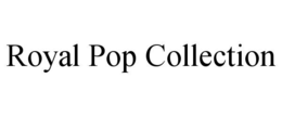 royal pop collection