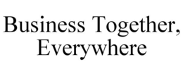 business together, everywhere