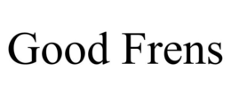 good frens
