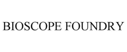 bioscope foundry