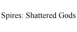 spires: shattered gods