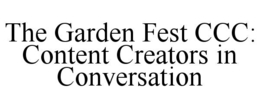 the garden fest ccc: content creators in conversation