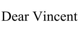 dear vincent