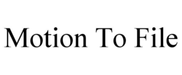 motion to file