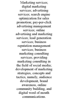 marketing services; digital marketing services; advertising services; search engine optimization for sales promotion; pay-per-click advertising management services; online advertising and marketing services; lead generation services; business reputation m