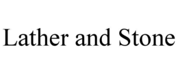 lather and stone