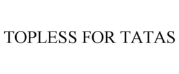 topless for tatas