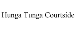 hunga tunga courtside