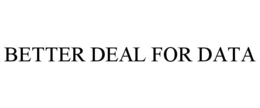 better deal for data