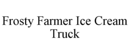 frosty farmer ice cream truck