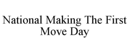 national making the first move day
