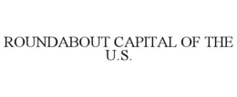 roundabout capital of the u.s.