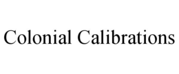 colonial calibrations