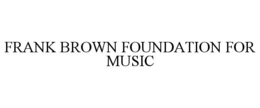 frank brown foundation for music