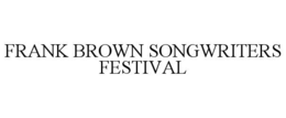 frank brown songwriters festival
