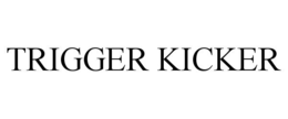 trigger kicker