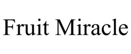 fruit miracle