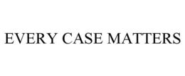 every case matters