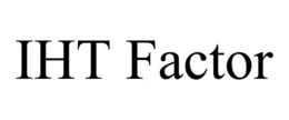 iht factor