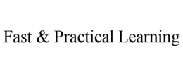 fast & practical learning