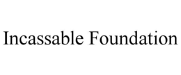 incassable foundation