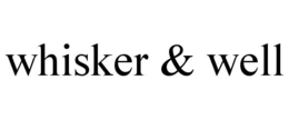 whisker & well