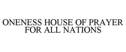 oneness house of prayer for all nations