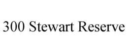 300 stewart reserve