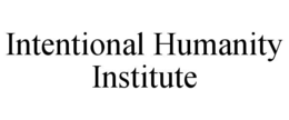 intentional humanity institute