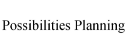 possibilities planning